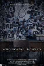 Watch A Guidebook to Killing Your Ex Letmewatchthis