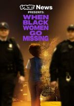 Watch Vice News Presents: When Black Women Go Missing Letmewatchthis