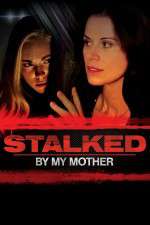 Watch Stalked by My Mother Letmewatchthis