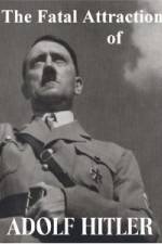 Watch The Fatal Attraction of Adolf Hitler Letmewatchthis