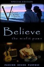 Watch Believe: The Misfit Pawn Letmewatchthis