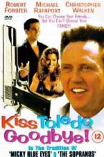 Watch Kiss Toledo Goodbye Letmewatchthis