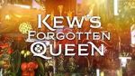 Watch Kew\'s Forgotten Queen Letmewatchthis