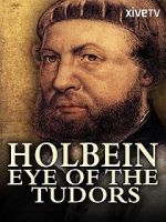 Watch Holbein: Eye of the Tudors Letmewatchthis