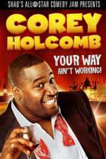Watch Corey Holcomb: Your Way Ain't Working Letmewatchthis