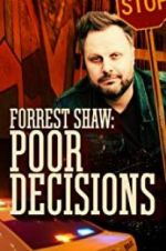 Watch Forrest Shaw: Poor Decisions Letmewatchthis