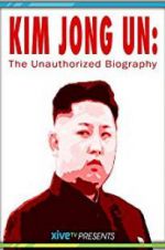 Watch Kim Jong Un: The Unauthorized Biography Letmewatchthis