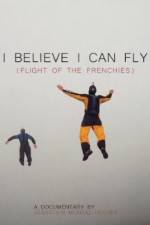 Watch I Believe I Can Fly: Flight of the Frenchies Letmewatchthis