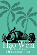 Watch Hao Wela: The Untold Story of Hot Rodding in Hawai\'i Letmewatchthis