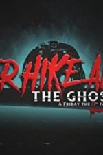 Watch Never Hike Alone: The Ghost Cut - A \'Friday the 13th\' Fan Film Anthology Letmewatchthis