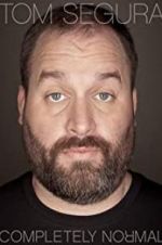 Watch Tom Segura: Completely Normal Letmewatchthis
