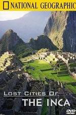 Watch The Lost Cities of the Incas Letmewatchthis