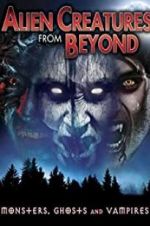 Watch Alien Creatures from Beyond: Monsters, Ghosts and Vampires Letmewatchthis