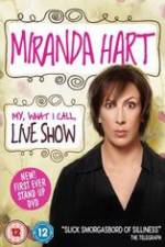 Watch Miranda Hart - My, What I Call, Live Show Letmewatchthis