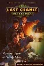 Watch The Last Chance Detectives Mystery Lights of Navajo Mesa Letmewatchthis