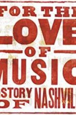 Watch For the Love of Music: The Story of Nashville Letmewatchthis