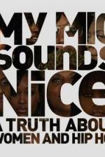 Watch My Mic Sounds Nice The Truth About Women in Hip Hop Letmewatchthis