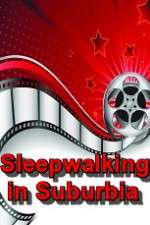 Watch Sleepwalking in Suburbia Letmewatchthis