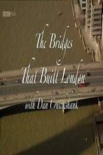 Watch The Bridges That Built London Letmewatchthis