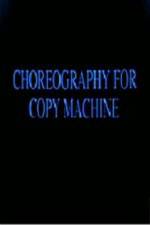 Watch Choreography for Copy Machine Letmewatchthis