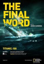 Watch Titanic: The Final Word with James Cameron Letmewatchthis