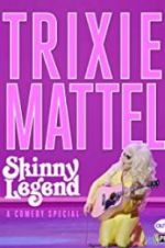 Watch Trixie Mattel: Skinny Legend Letmewatchthis