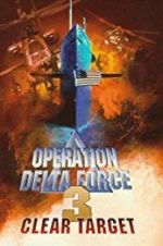Watch Operation Delta Force 3: Clear Target Letmewatchthis
