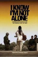 Watch I Know I'm Not Alone Letmewatchthis
