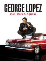 Watch George Lopez: Tall, Dark & Chicano Letmewatchthis