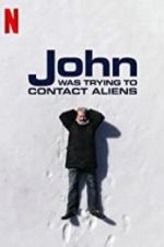 Watch John Was Trying to Contact Aliens Letmewatchthis