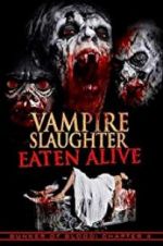 Watch Vampire Slaughter: Eaten Alive Letmewatchthis