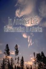 Watch In Another Life Reincarnation in America Letmewatchthis