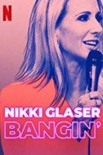 Watch Nikki Glaser: Bangin\' Letmewatchthis