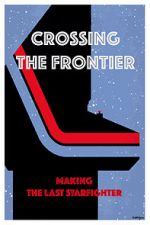 Watch Crossing the Frontier: Making \'The Last Starfighter\' Letmewatchthis
