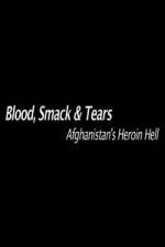 Watch Blood, Smack & Tears: Afghanistan's Heroin Hell Letmewatchthis