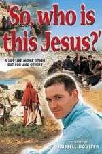 Watch So, Who Is This Jesus? Letmewatchthis