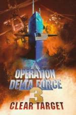 Watch Operation Delta Force 3 Clear Target Letmewatchthis