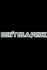 Watch Don't Be a Prick Letmewatchthis