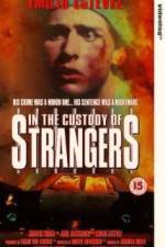 Watch In the Custody of Strangers Letmewatchthis