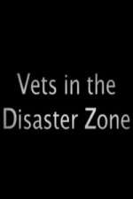 Watch Vets In The Disaster Zone Letmewatchthis