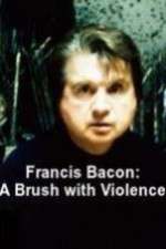 Watch Francis Bacon: A Brush with Violence Letmewatchthis