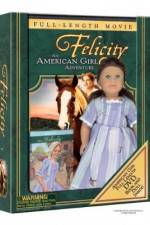 Watch Felicity An American Girl Adventure Letmewatchthis
