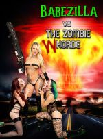 Watch Babezilla VS the Zombie WHorde Letmewatchthis