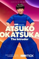 Watch Atsuko Okatsuka: The Intruder Letmewatchthis