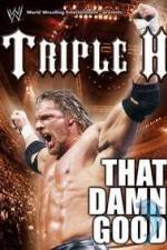 Watch WWE Triple H - That Damn Good Letmewatchthis