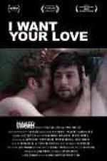 Watch I Want Your Love Letmewatchthis