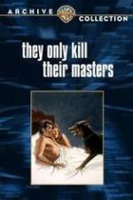 Watch They Only Kill Their Masters Letmewatchthis