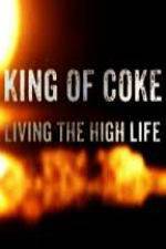 Watch King Of Coke: Living The High Life Letmewatchthis