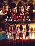 Watch Love Beat the Hell Outta Me Letmewatchthis