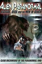 Watch Alien Paranormal: Bigfoot, UFOs and the Men in Black Letmewatchthis
